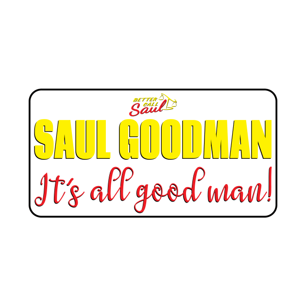 Saul Goodman It's all good man by LICENSEDLEGIT