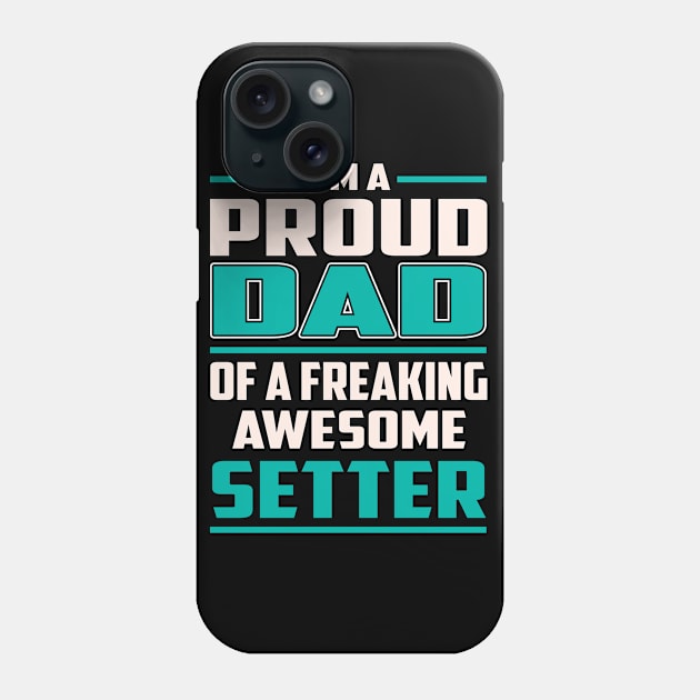 Proud DAD Setter Phone Case by Rento