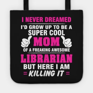 LIBRARIAN Mom  – Super Cool Mom Of Freaking Awesome LIBRARIAN Tote