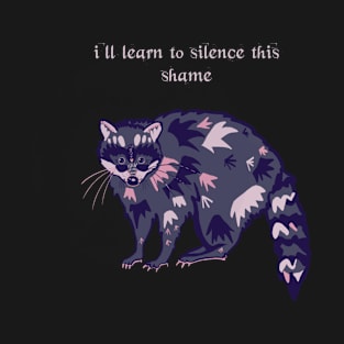 Raccoon - I'll learn to silence this shame T-Shirt