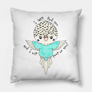 Budgie gonna poop Pillow