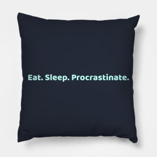 Eat Sleep Procrastinate Pillow