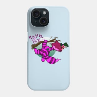 Hang in There..or Here Phone Case