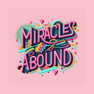 Miracles Abound T-Shirt