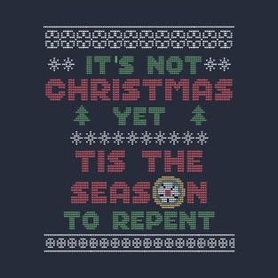 It's Not Christmas Yet! T-Shirt