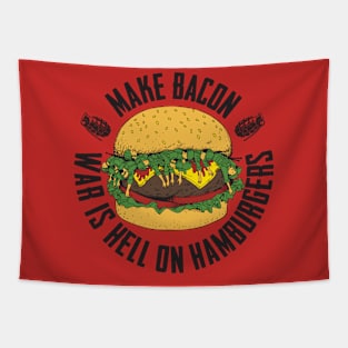 Make Bacon War Is Hell On Hamburgers Tapestry