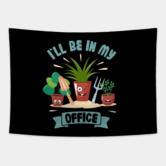 Funny Gardener Pun Plant Lover I'll Be In My Office Tapestry by jodotodesign