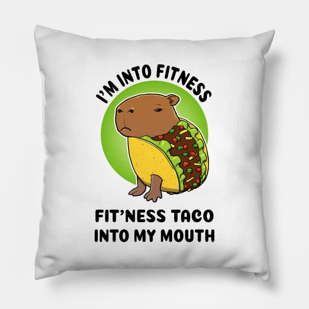 I'm into fitness Fit'ness taco into my mouth Capybara Taco Pillow by capydays