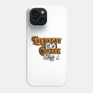 Everyday is a coffee day Brown Gold Caffeine Lover Phone Case