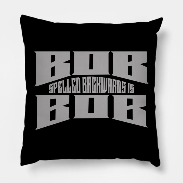 BOB Spelled Backwards Is BOB Pillow by SWITPaintMixers