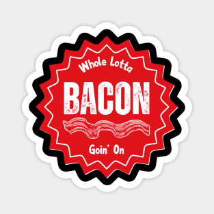 Whole Lotta Bacon Goin' On Magnet