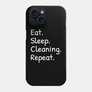 Eat Sleep Cleaning Repeat Funny Phone Case