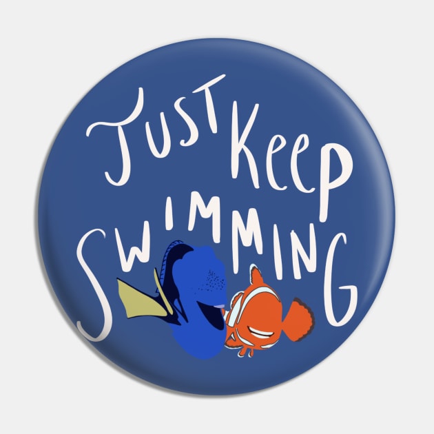 Just keep swimming Pin by Courtneychurmsdesigns