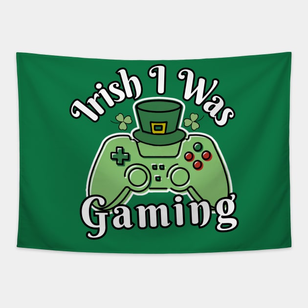 Irish I Was Gaming Funny St Patricks Day Tapestry by Illustradise