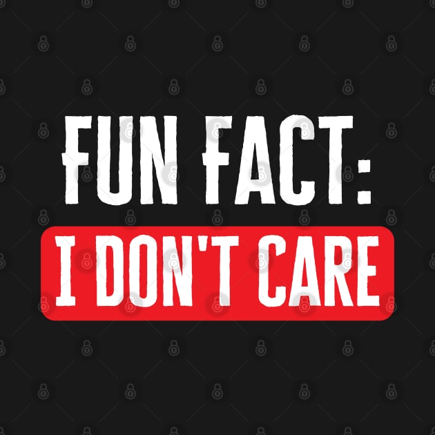 Fun Fact I Don't Care by HobbyAndArt