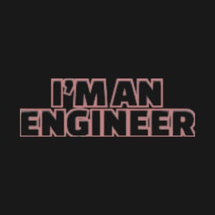 I'm an Engineer T-Shirt