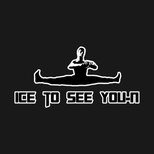 Ice To See You-N T-Shirt