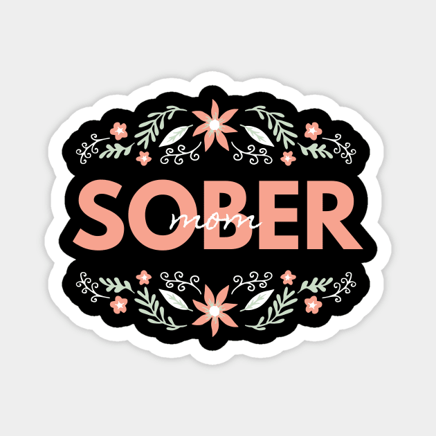 Sober Mom Alcoholic Addict Recovery Magnet by RecoveryTees