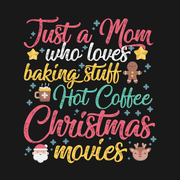 Just a Mom who loves Baking Stuff Hot Coffee Christmas Movies by artbyabbygale