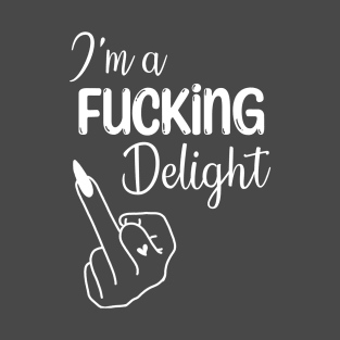 I’m A F*cking Delight T-Shirt