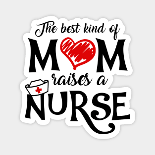 The Best Kind of Mom Raises a Nurse Mother's Day T-shirt Magnet