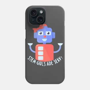 Stem girls are sexy robot shirt Phone Case