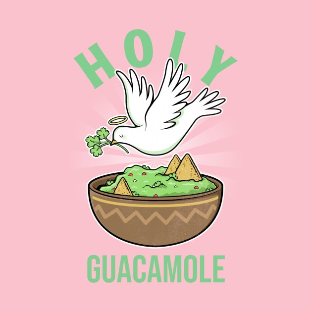 Holy Guacamole Guac Avocado Lover by Tip Top Tee's