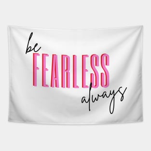 Be Fearless Always Tapestry