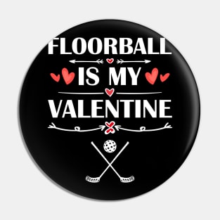 Floorball Is My Valentine T-Shirt Funny Humor Fans Pin