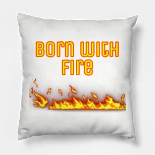 Born with fire Pillow