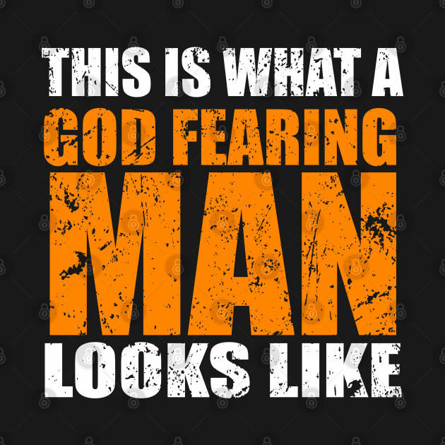 This Is What A God Fearing Man Looks Like by CalledandChosenApparel