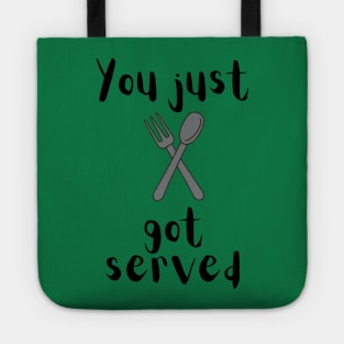 You just got served knife and fork hip hop dance party raving clubbing dancer b-boy or waiter kitchen Tote