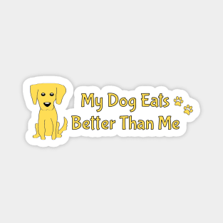 My Dog Eats Better Than Me-Raw Feeding Gear Magnet