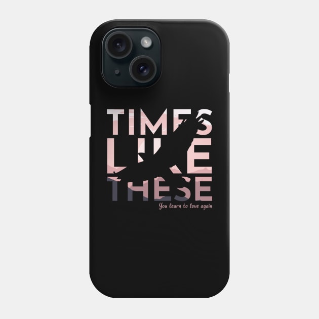 Times like these - Hawkins Phone Case by TKsuited