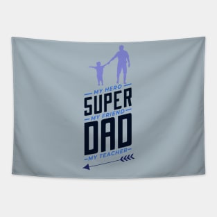 Super dad my hero my friend my teacher Tapestry