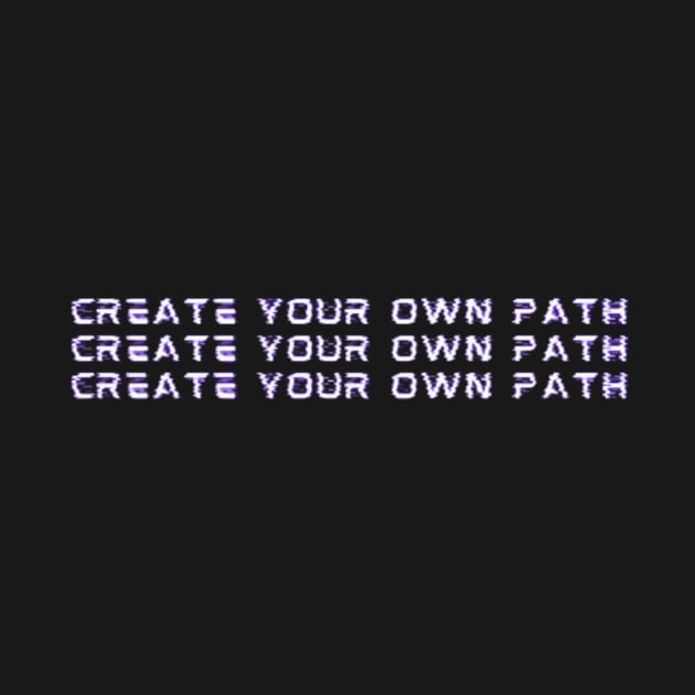 Create your own path by I Like Text