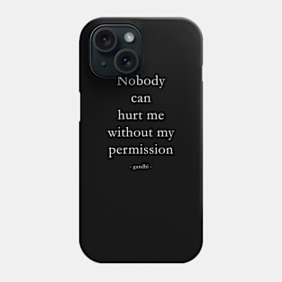 Nobody can hurt me without my permission Phone Case