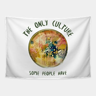 The Only Culture Some People Have Tapestry