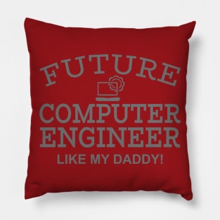 Future Computer Engineer Like My Daddy Pillow