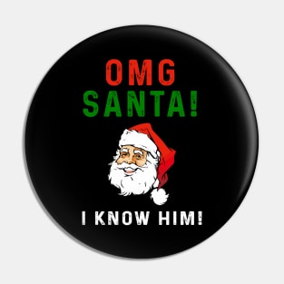 OMG Santa I Know Him Pin