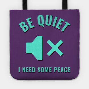 Be quiet, I need some peace Tote