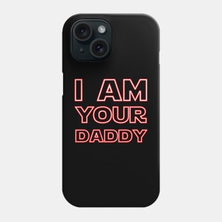 I am your daddy Phone Case