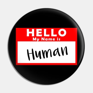 Hello My Name is Human Pin