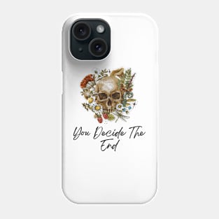 You Decide The End Phone Case