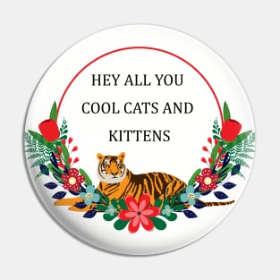 Hey all you cool cats and kittens 2 Pin