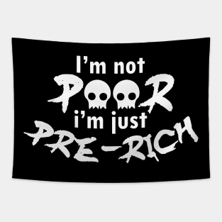 I'm not poor I'm just pre-rich - white text Tapestry