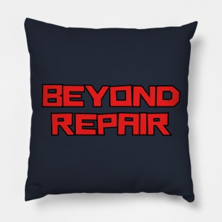 Beyond Repair Pillow