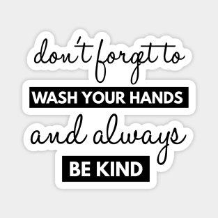 Don't Forget To Wash Your Hands And Always Be Kind Instruction Magnet