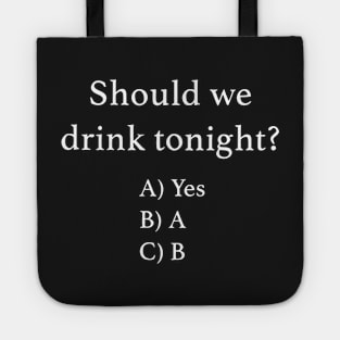 Should We Drink Tonight ? Tote