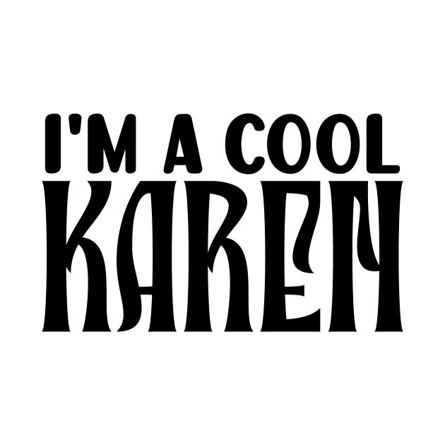 I'm a cool Karen by colorsplash